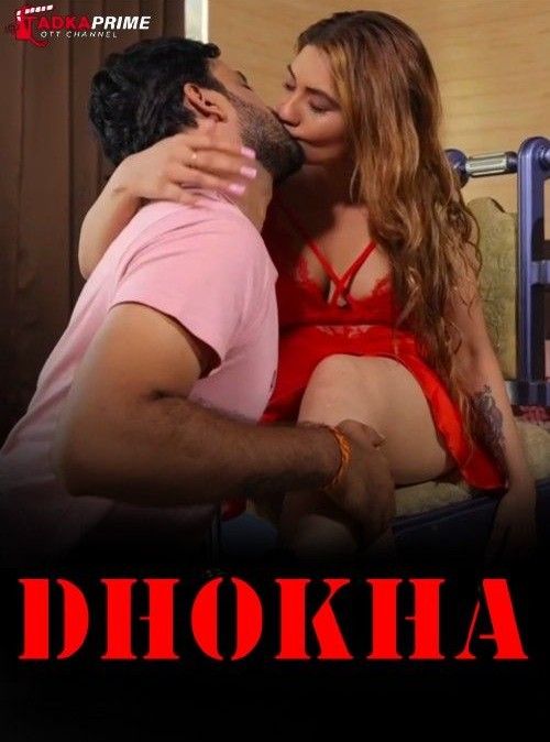 [18+] Dhokha (2024) Hindi Tadkaprime Short Film HDRip 720p 480p